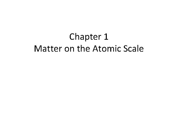 Chapter 1 Matter on the Atomic Scale 