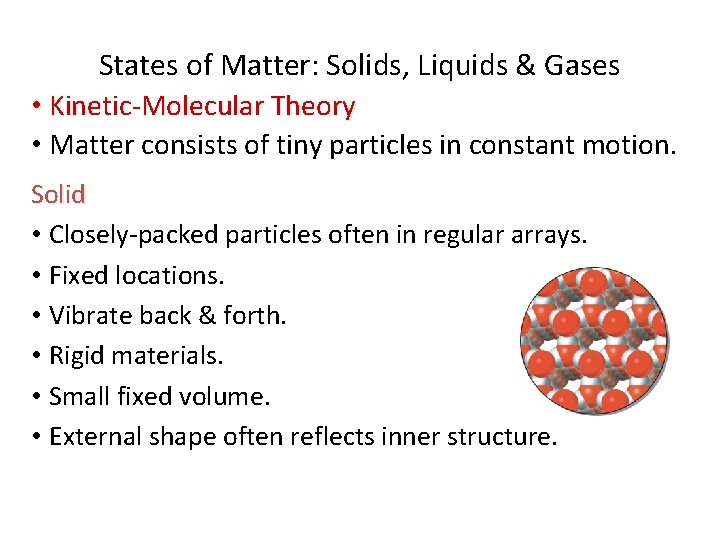 States of Matter: Solids, Liquids & Gases • Kinetic-Molecular Theory • Matter consists of