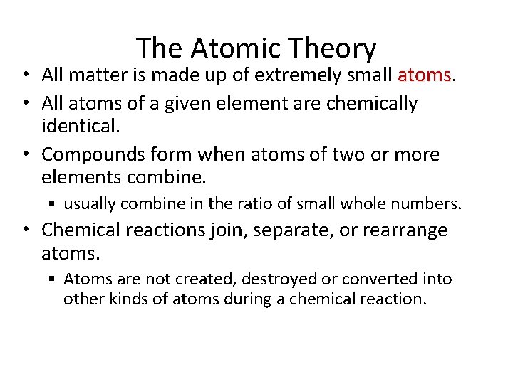 The Atomic Theory • All matter is made up of extremely small atoms •