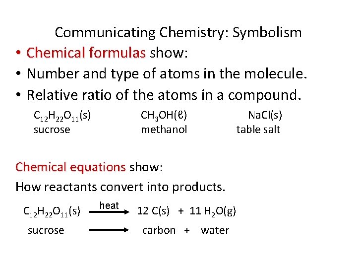 Communicating Chemistry: Symbolism • Chemical formulas show: • Number and type of atoms in