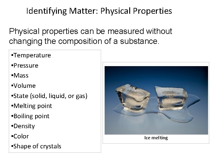 Identifying Matter: Physical Properties Physical properties can be measured without changing the composition of