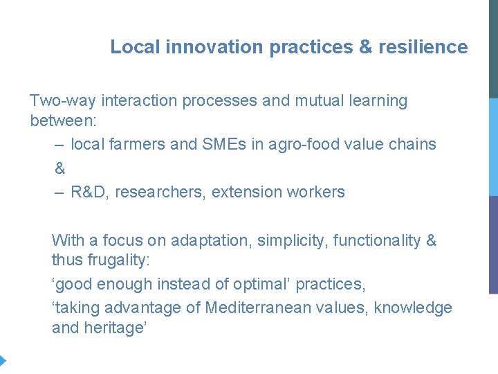 Local innovation practices & resilience Two-way interaction processes and mutual learning between: – local