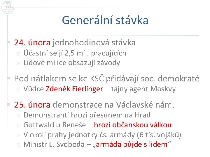 Generální stávka § 24. února jednohodinová stávka Účastní se jí 2, 5 mil. pracujících