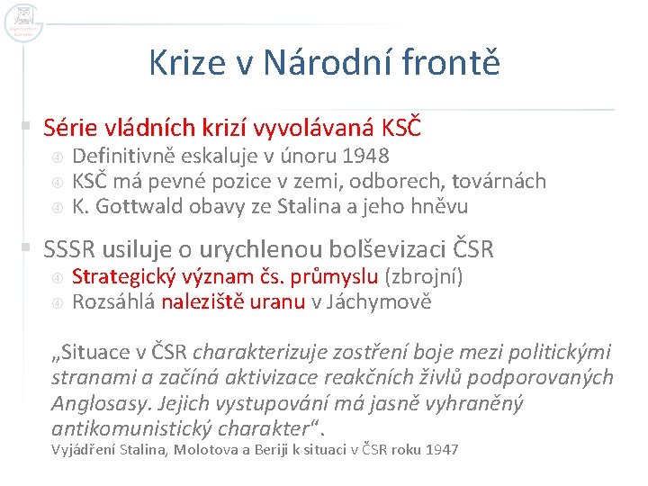 Krize v Národní frontě § Série vládních krizí vyvolávaná KSČ Definitivně eskaluje v únoru