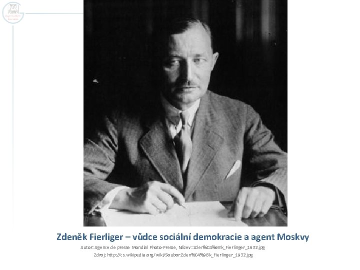 Zdeněk Fierliger – vůdce sociální demokracie a agent Moskvy Autor: Agence de presse Mondial
