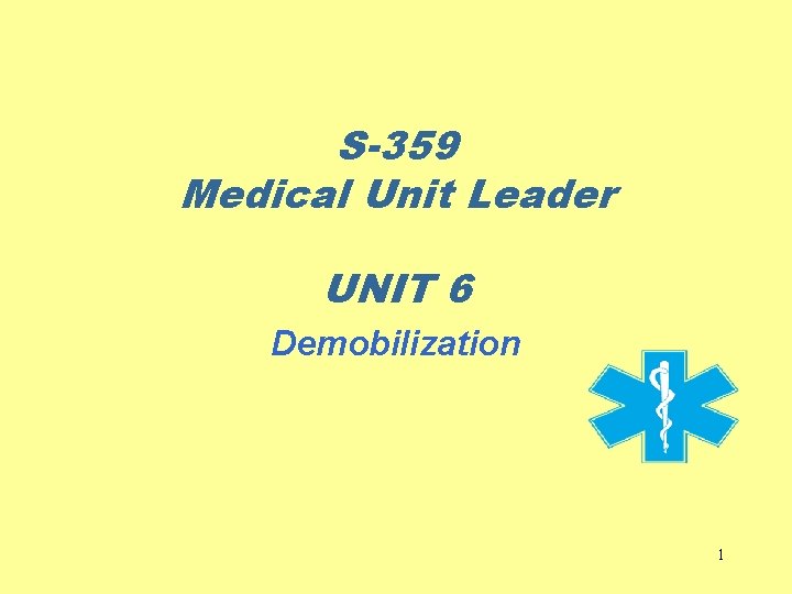S-359 Medical Unit Leader UNIT 6 Demobilization 1 