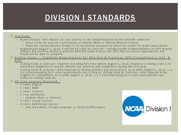 DIVISION I STANDARDS Overview: § NCAA Division I will require 10 core courses to