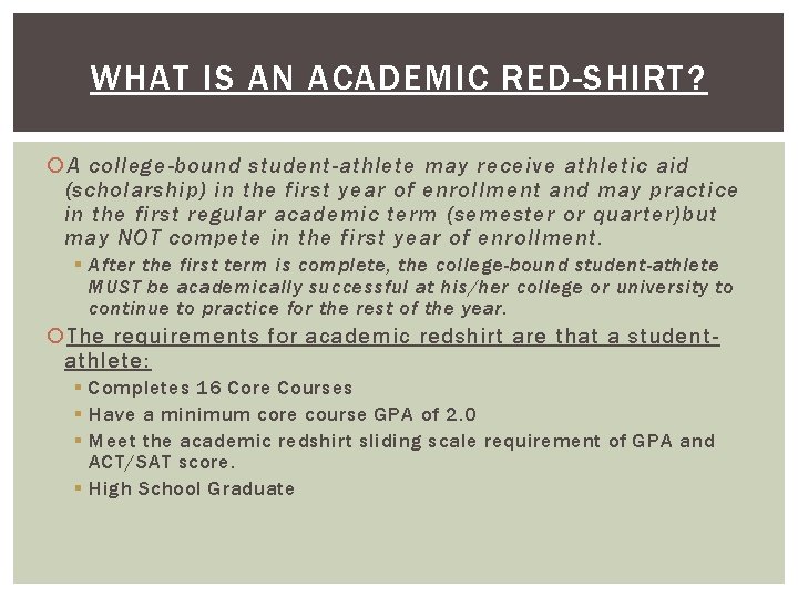 WHAT IS AN ACADEMIC RED-SHIRT? A college-bound student-athlete may receive athletic aid (scholarship) in