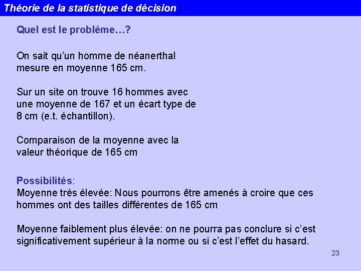 Théorie de la statistique de décision Quel est le problème…? On sait qu’un homme