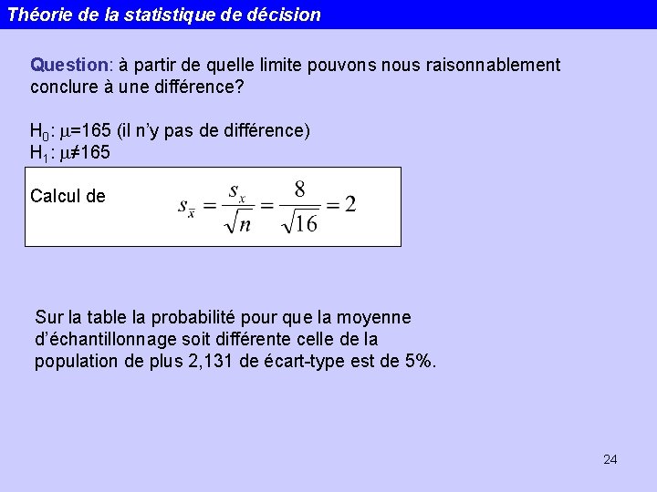 Théorie de la statistique de décision Question: à partir de quelle limite pouvons nous