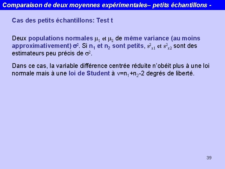 Comparaison de deux moyennes expérimentales– petits échantillons Cas des petits échantillons: Test t Deux