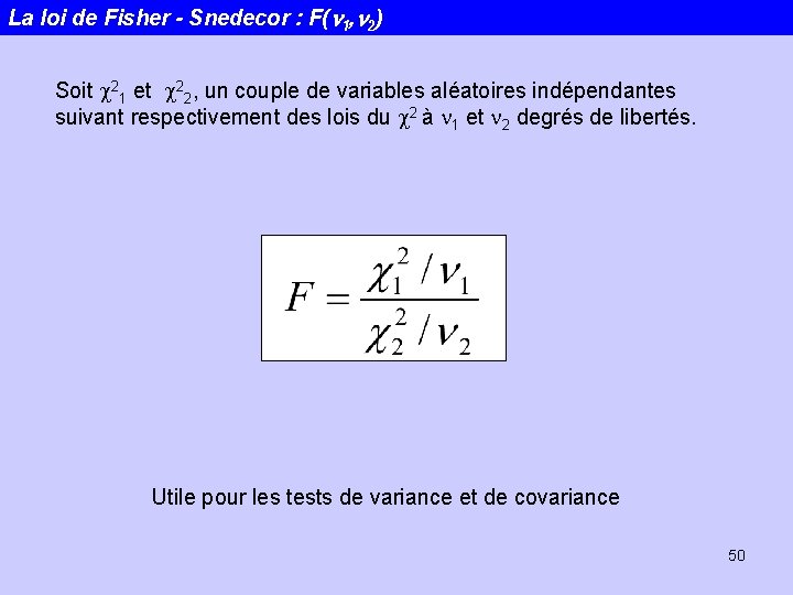 La loi de Fisher - Snedecor : F(n 1, n 2) Soit c 21