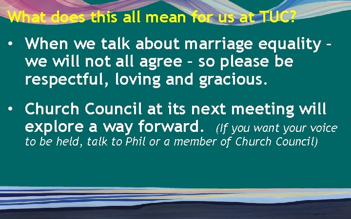 What does this all mean for us at TUC? • When we talk about