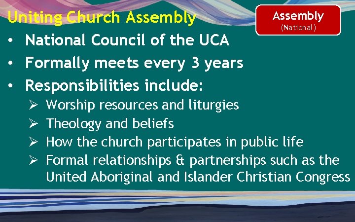 Uniting Church Assembly • National Council of the UCA • Formally meets every 3