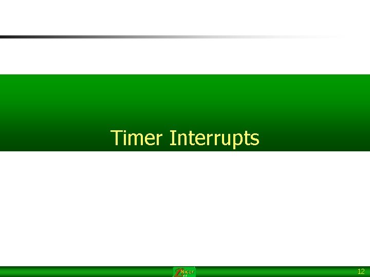Timer Interrupts 12 