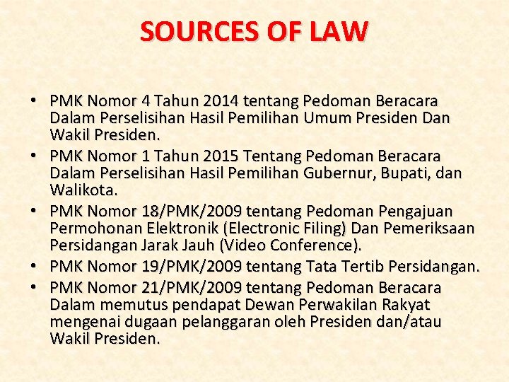 SOURCES OF LAW • PMK Nomor 4 Tahun 2014 tentang Pedoman Beracara Dalam Perselisihan