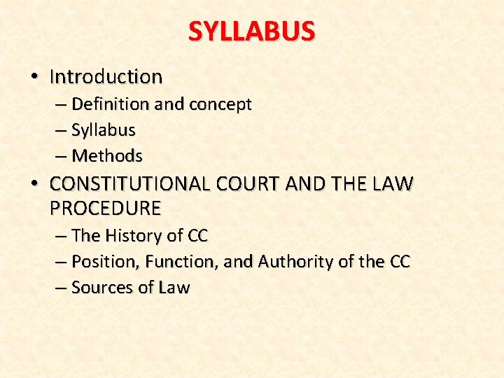 SYLLABUS • Introduction – Definition and concept – Syllabus – Methods • CONSTITUTIONAL COURT