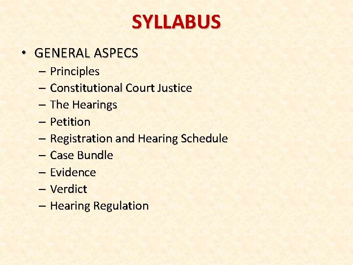 SYLLABUS • GENERAL ASPECS – Principles – Constitutional Court Justice – The Hearings –