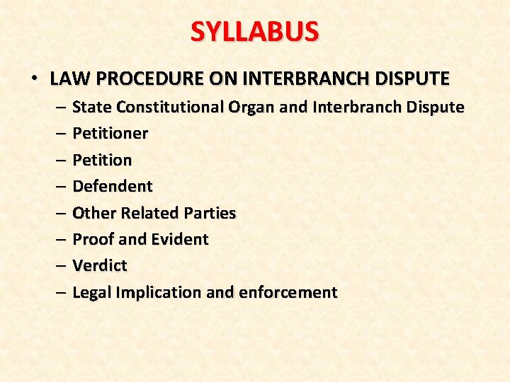 SYLLABUS • LAW PROCEDURE ON INTERBRANCH DISPUTE – State Constitutional Organ and Interbranch Dispute