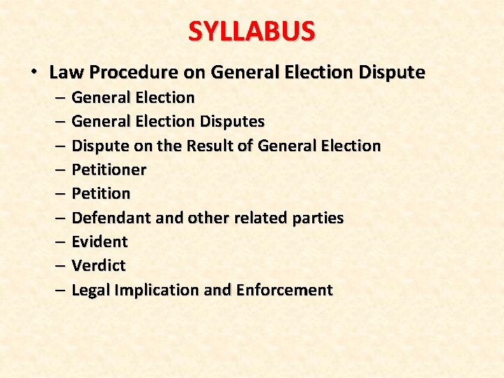 SYLLABUS • Law Procedure on General Election Dispute – General Election Disputes – Dispute