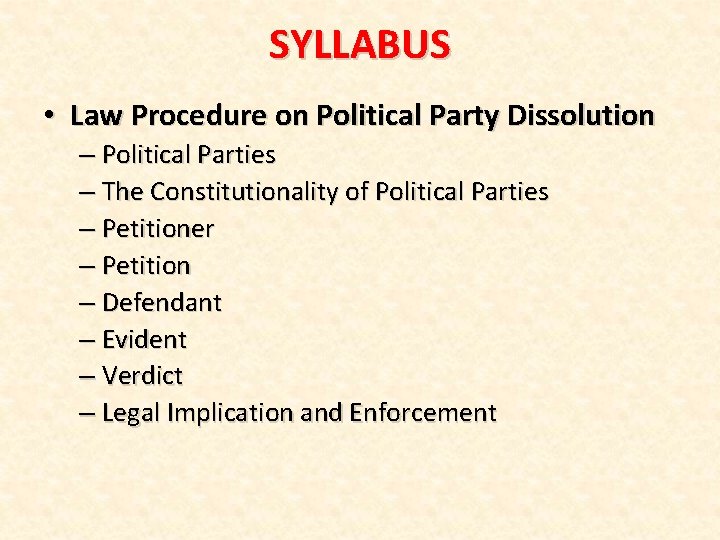 SYLLABUS • Law Procedure on Political Party Dissolution – Political Parties – The Constitutionality