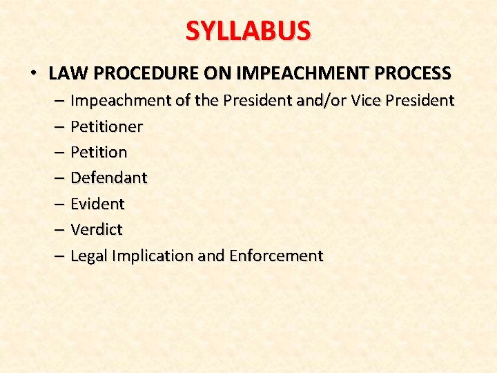 SYLLABUS • LAW PROCEDURE ON IMPEACHMENT PROCESS – Impeachment of the President and/or Vice