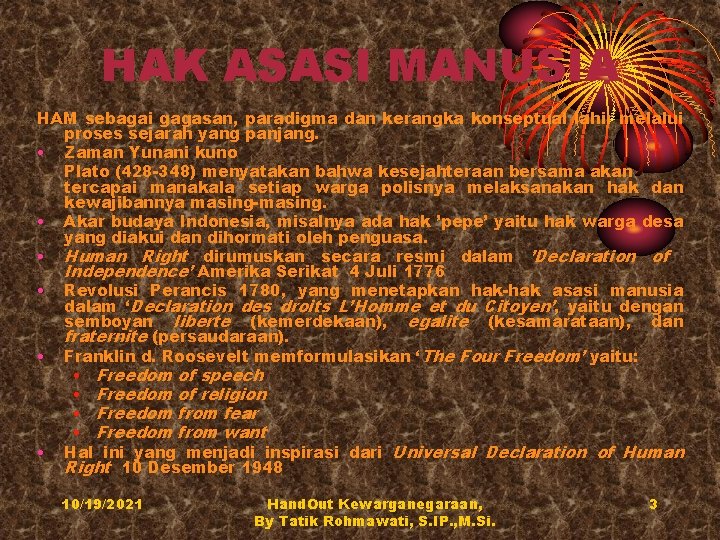 HAK ASASI MANUSIA HAM sebagai gagasan, paradigma dan kerangka konseptual lahir melalui proses sejarah