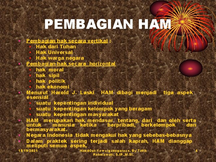 PEMBAGIAN HAM • • • Pembagian hak secara vertikal : • Hak dari Tuhan