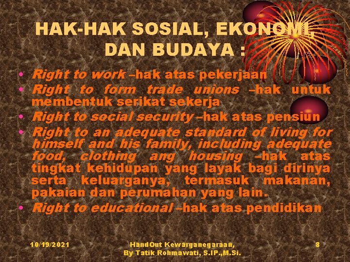 HAK-HAK SOSIAL, EKONOMI, DAN BUDAYA : • Right to work –hak atas pekerjaan •