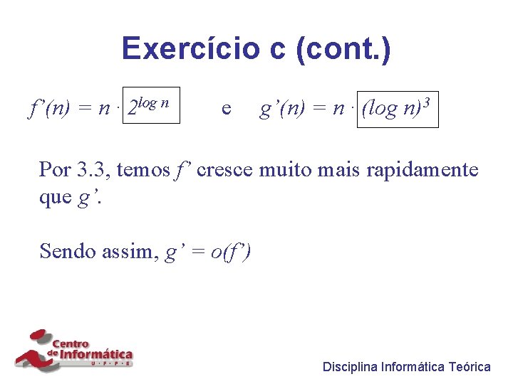 Exercício c (cont. ) f’(n) = n · 2 log n e g’(n) =
