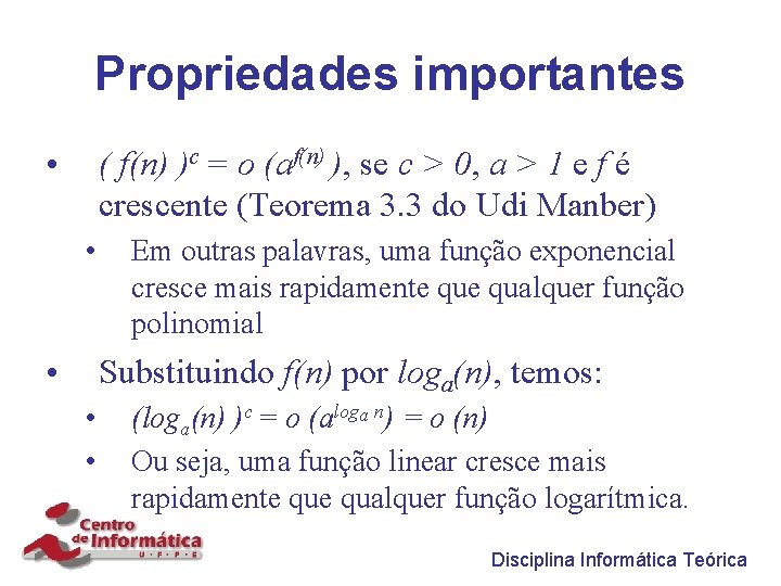 Propriedades importantes • ( f(n) )c = o (af(n) ), se c > 0,