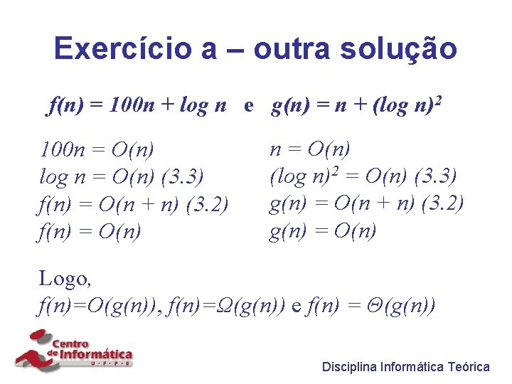 Exercício a – outra solução f(n) = 100 n + log n e g(n)