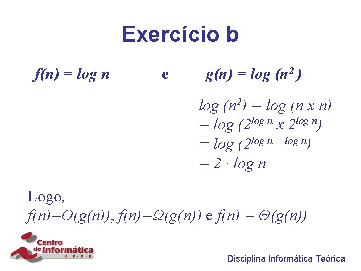 Exercício b f(n) = log n e g(n) = log (n 2 ) log