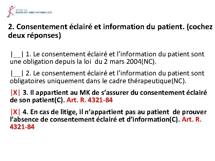 2. Consentement éclairé et information du patient. (cochez deux réponses) |__| 1. Le consentement