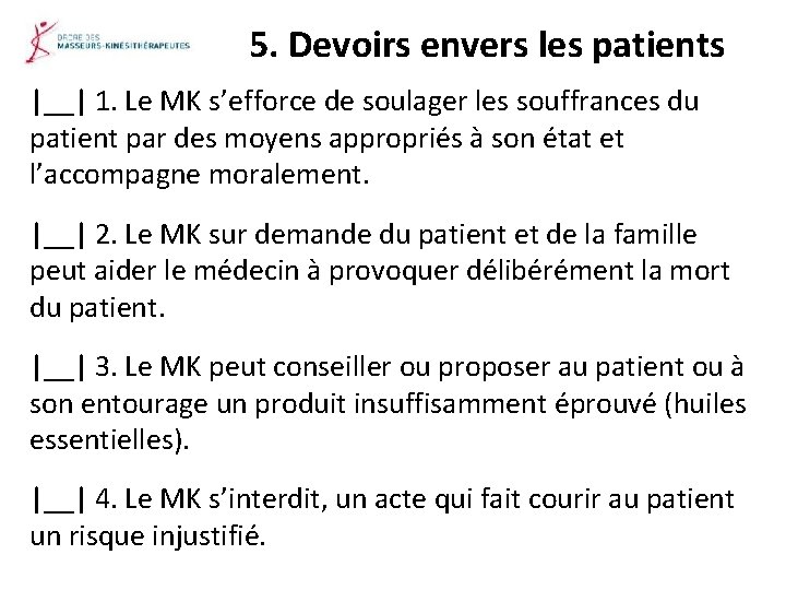 5. Devoirs envers les patients |__| 1. Le MK s’efforce de soulager les souffrances