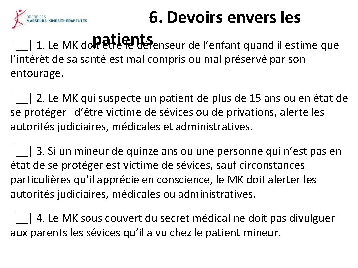 6. Devoirs envers les patients |__| 1. Le MK doit être le défenseur de