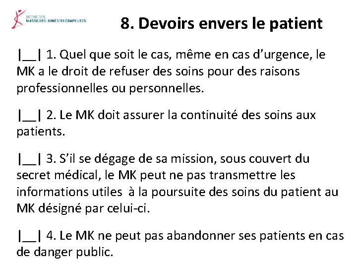 8. Devoirs envers le patient |__| 1. Quel que soit le cas, même en