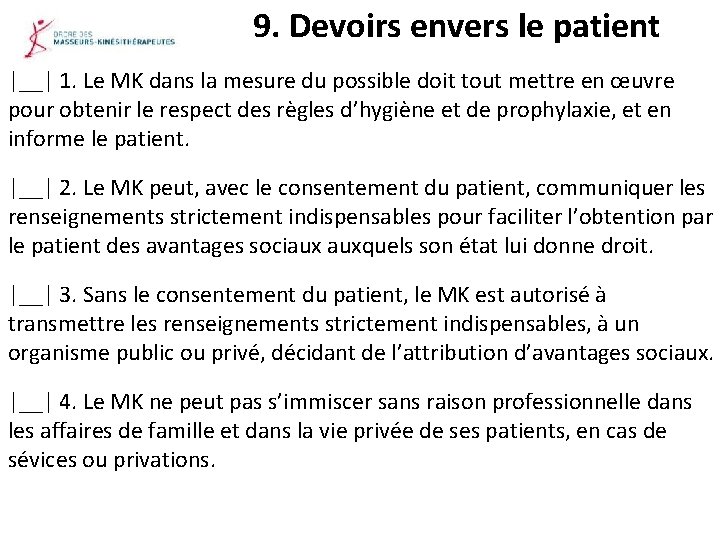 9. Devoirs envers le patient |__| 1. Le MK dans la mesure du possible