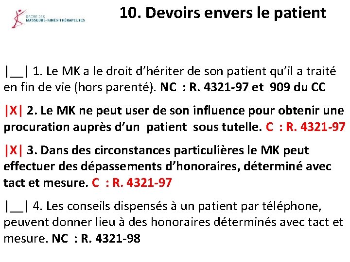 10. Devoirs envers le patient |__| 1. Le MK a le droit d’hériter de