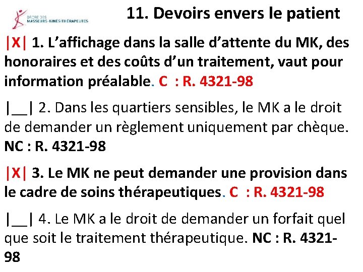 11. Devoirs envers le patient |X| 1. L’affichage dans la salle d’attente du MK,