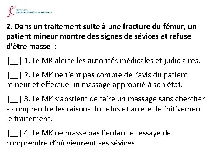 2. Dans un traitement suite à une fracture du fémur, un patient mineur montre