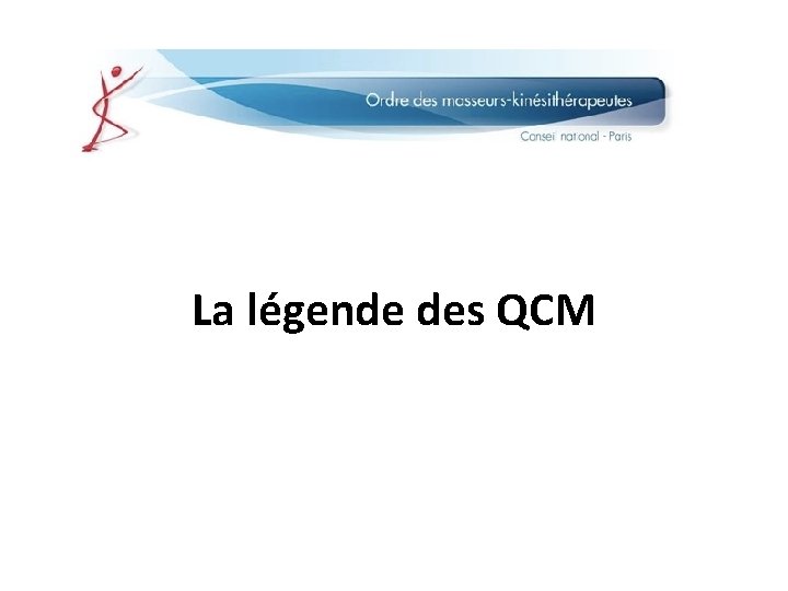 La légende des QCM 