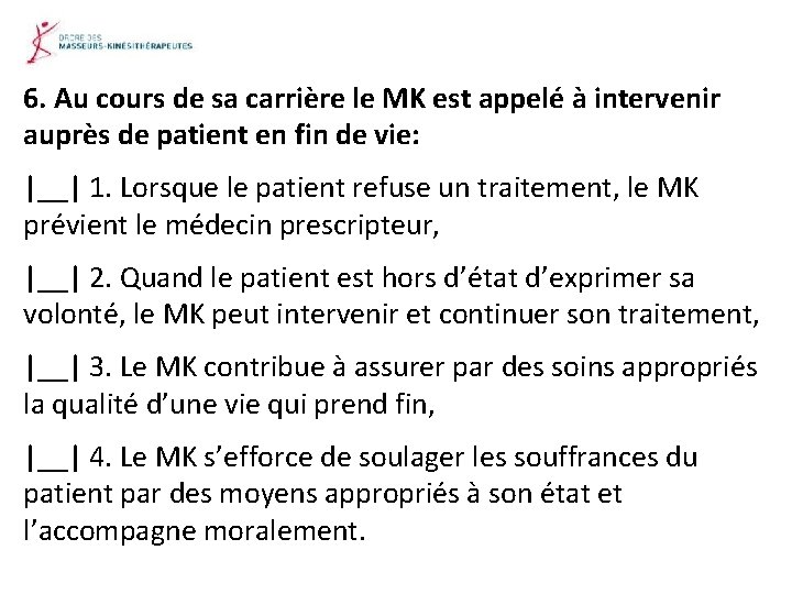 6. Au cours de sa carrière le MK est appelé à intervenir auprès de