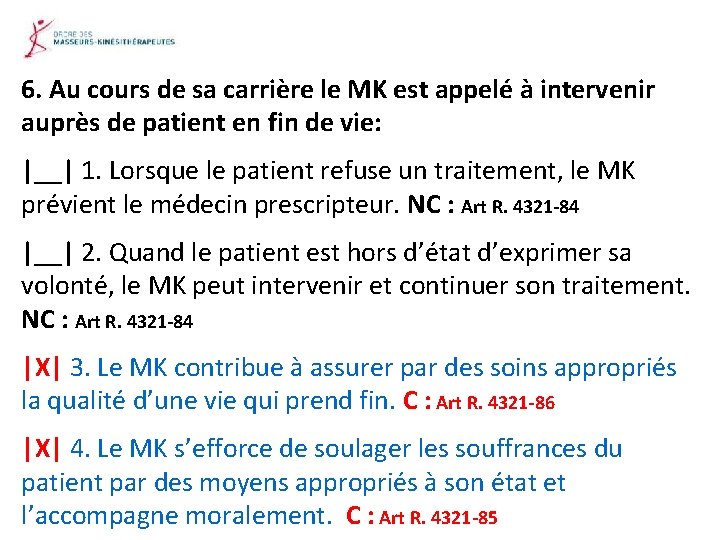 6. Au cours de sa carrière le MK est appelé à intervenir auprès de