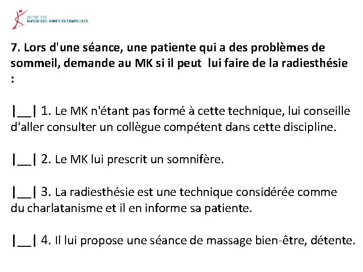 7. Lors d'une séance, une patiente qui a des problèmes de sommeil, demande au