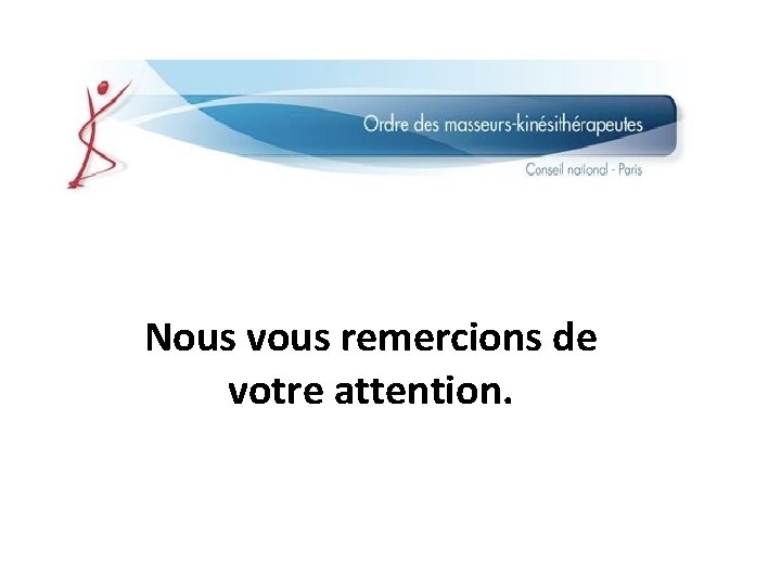 Nous vous remercions de votre attention. 