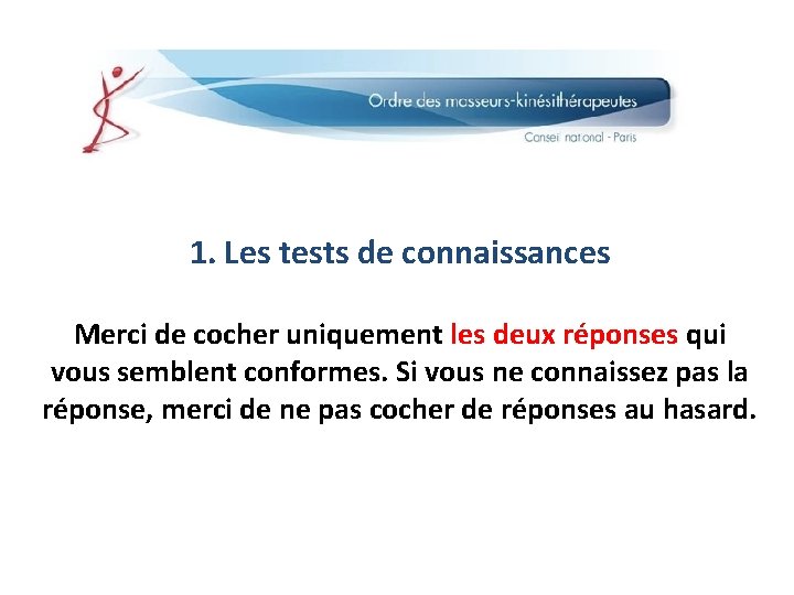 1. Les tests de connaissances Merci de cocher uniquement les deux réponses qui vous