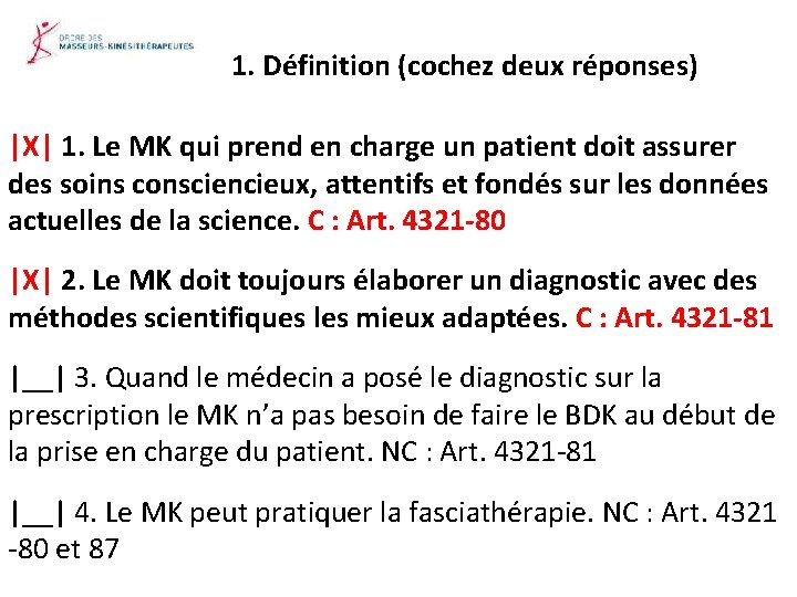 1. Définition (cochez deux réponses) |X| 1. Le MK qui prend en charge un