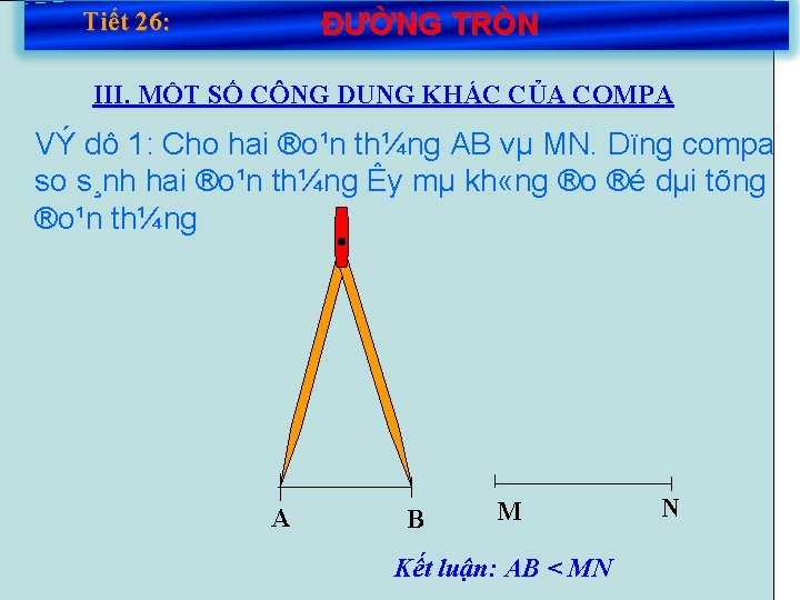 Tiết 26: ĐƯỜNG TRÒN III. MỘT SỐ CÔNG DỤNG KHÁC CỦA COMPA VÝ dô