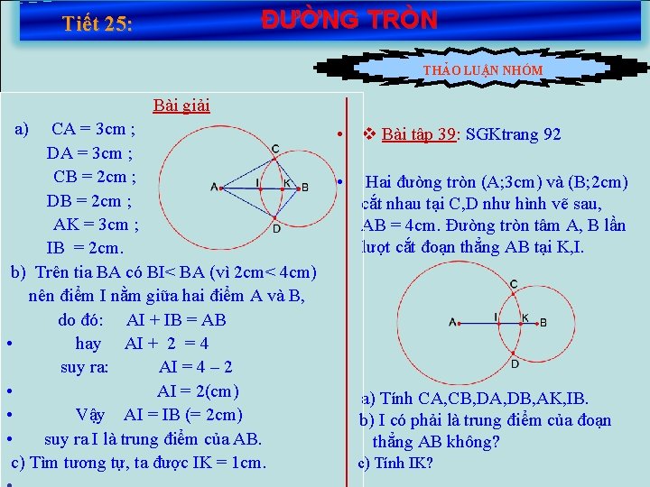 ĐƯỜNG TRÒN Tiết 25: THẢO LUẬN NHÓM Bài giải a) CA = 3 cm